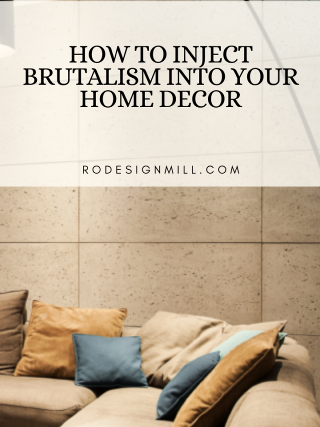 How to Inject Brutalism Into Your Home Decor ?