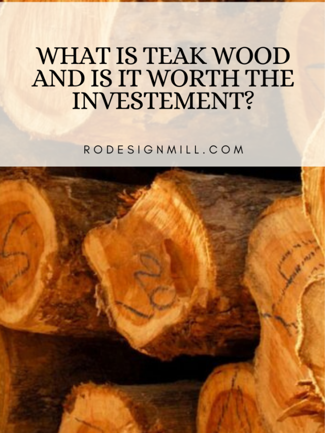 What is Teak Wood and is it Worth the Investment?